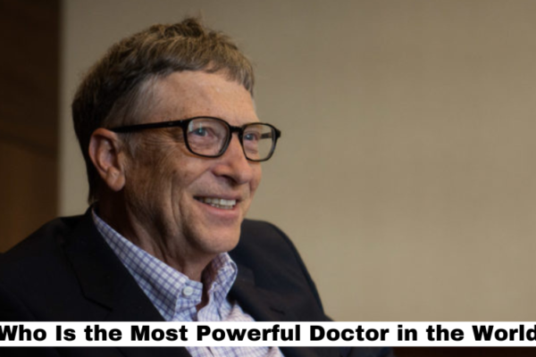 Who Is the Most Powerful Doctor in the World