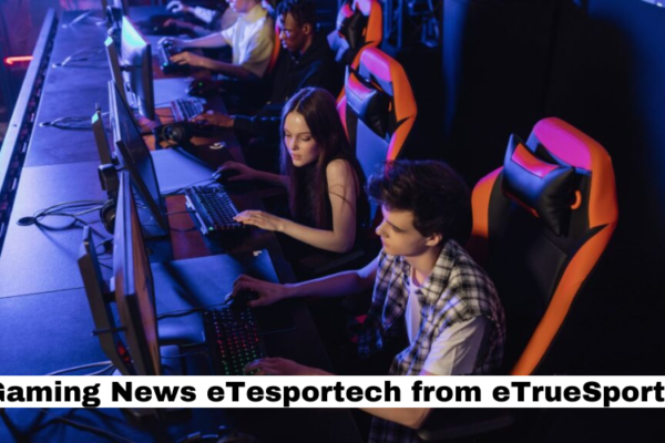 Gaming News eTesportech from eTrueSports